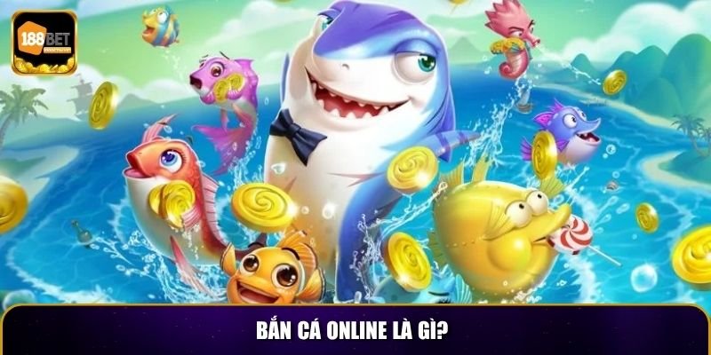 Bắn cá online là gì?