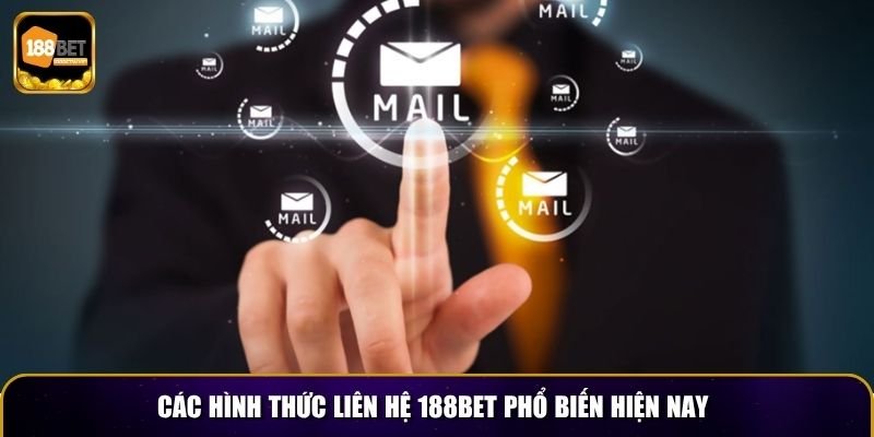 Các hình thức liên hệ 188BET phổ biến hiện nay