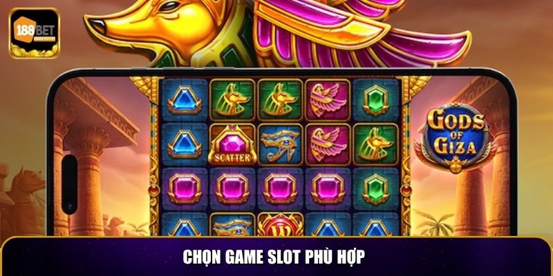 Mẹo Quay Hũ 188BET – Kinh Nghiệm Từ Người Chơi Lâu Năm 3 Chọn game slot phù hợp