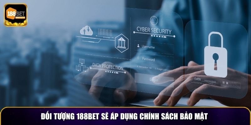 Đối tượng 188BET sẽ áp dụng chính sách bảo mật