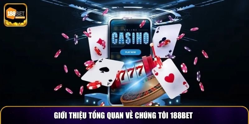 Giới thiệu tổng quan về chúng tôi 188bet