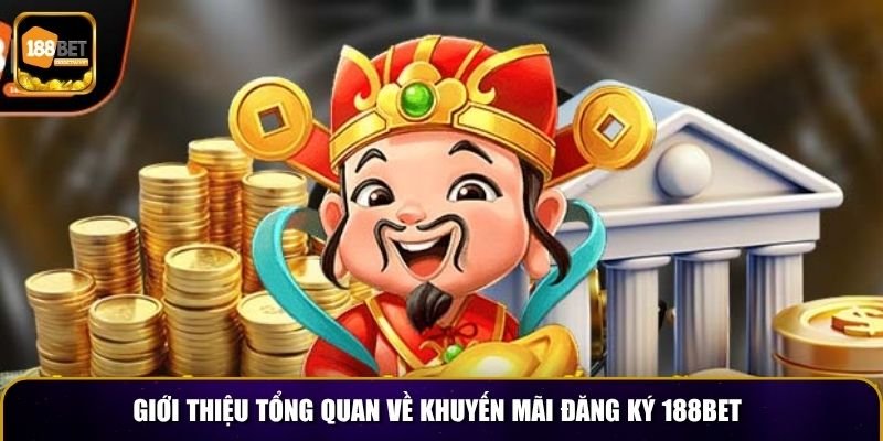 Khuyến Mãi Đăng Ký 188BET – Ưu Đãi Hot Cho Thành Viên Mới 2 Giới thiệu tổng quan về khuyến mãi đăng ký 188BET