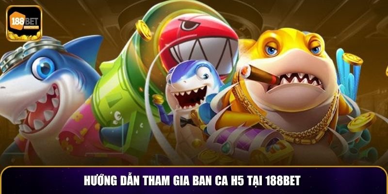Hướng dẫn tham gia Ban Ca H5 tại 188BET