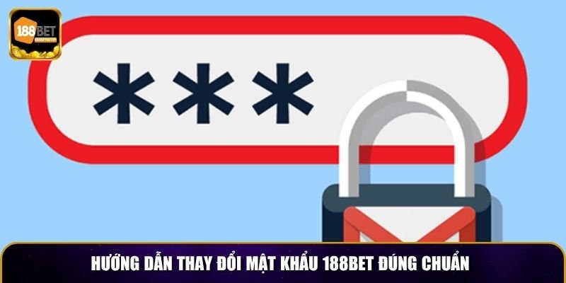 Hướng Dẫn Đổi Mật Khẩu Tài Khoản 188BET Hiệu Quả 3 Hướng dẫn thay đổi mật khẩu 188BET đúng chuẩn