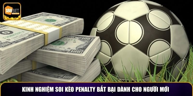 Soi Kèo Penalty Cho Người Mới Bắt Đầu Hiệu Quả Nhất 3 Kinh nghiệm soi kèo Penalty bất bại dành cho người mới