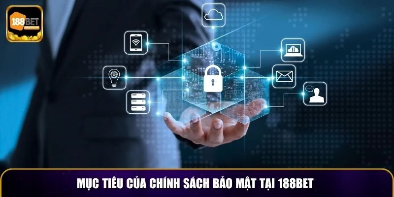 Mục tiêu của chính sách bảo mật tại 188BET