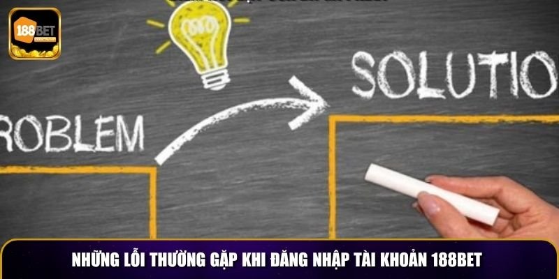 Đăng Nhập Tài Khoản 188BET – Thế Giới Cá Cược Đỉnh Cao 4 Những lỗi thường gặp khi đăng nhập tài khoản 188BET