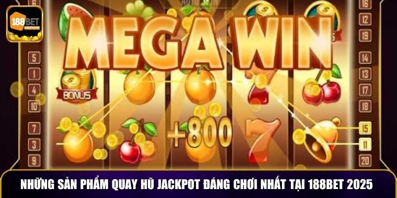 Quay Hũ Jackpot 188BET – Siêu Phẩm Slot Game Hấp Dẫn 3 Những sản phẩm quay hũ jackpot đáng chơi nhất tại 188BET 2025