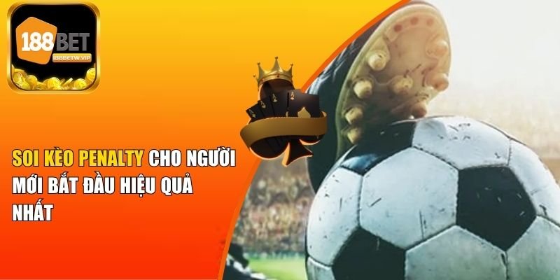 Soi Kèo Penalty Cho Người Mới Bắt Đầu Hiệu Quả Nhất 4 Soi Kèo Penalty Cho Người Mới Bắt Đầu Hiệu Quả Nhất