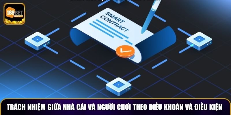 Điều Khoản Và Điều Kiện 3 Trách nhiệm giữa nhà cái và người chơi theo điều khoản và điều kiện
